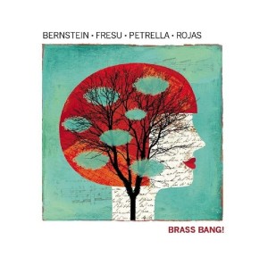 Bernstein-Fresu-Petrella-Rojas Brass Bang!