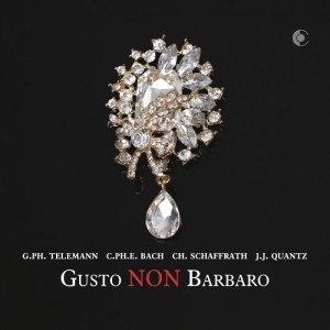 G. P. Telemann, C. P. E. Bach, C. Schaffrath, J. J. Quantz - Gusto NON Barbaro