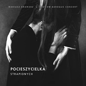 Mariusz Kramarz, Cracow Baroque Consort - Pocieszycielka Strapionych