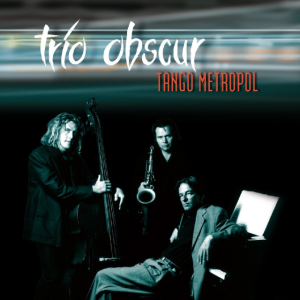 Trio Obscur - Tango Metropol