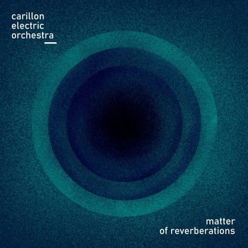 Carillon-Electric-Orchestra-Matter-of-Reverberations.jpg
