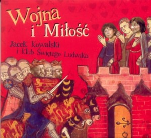 Jacek Kowalski i Klub Swiętego Ludwika Wojna i Miłość