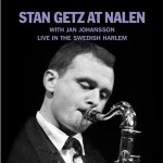 Stan Getz at Nalen with Jan Johansson - Live At The Swedish Harlem