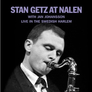 Stan Getz at Nalen with Jan Johansson - Live At The Swedish Harlem