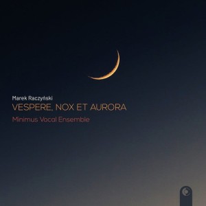 Zespół Wokalny Minimus - Marek Raczyński: Vespere, nox et aurora