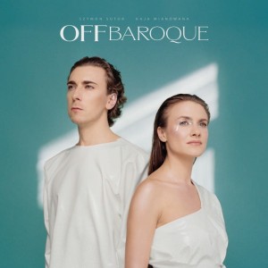 Szymon Sutor & Kaja Mianowana - OFFbaroque  