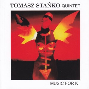 Tomasz Stańko Quintet - Music For K