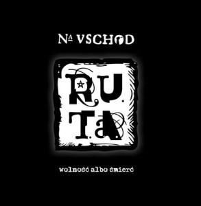 R.U.T.A. - Na Uschod. Wolność albo śmierć