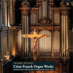 Jarosław Tarnawski - Cesar Franck : Organ Works - Cavaillé-Coll Organ, Saint-François-de-Sales, Lyon