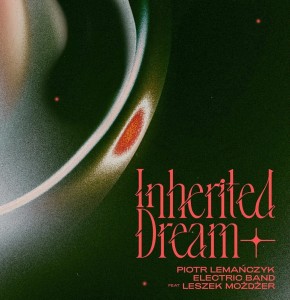 Piotr Lemańczyk Electric Band Inherited Dream