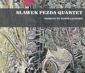 Sławek Pezda Quartet Tribute to Tenor Legends