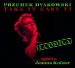 Przemek Dyakowski Take it Easy VI - Ludmiła