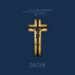 Schola Liturgiczna Domine Jesu - Droga