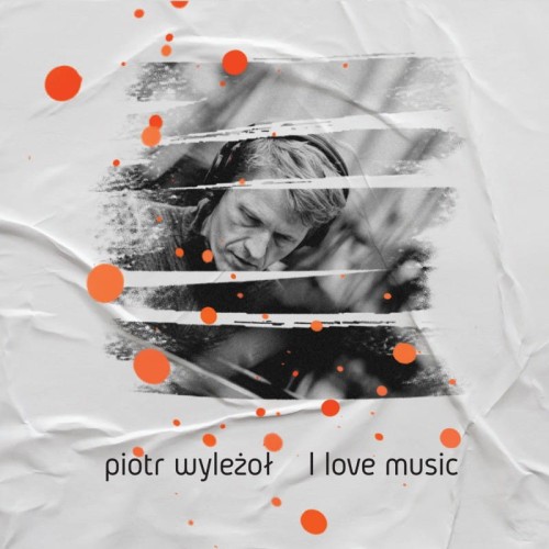 piotr-wylezol-I-love-music.jpg