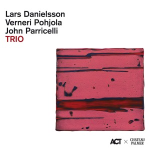 Lars Danielsson Verneri Pohjola John Parricelli Trio: Chateau Palmer Edition II