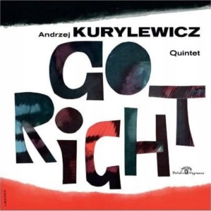Andrzej Kurylewicz Quintet - Go Right 