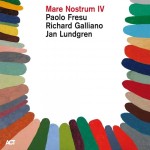 Paolo Fresu / Richard Galliano / Jan Lundgren - Mare Nostrum IV