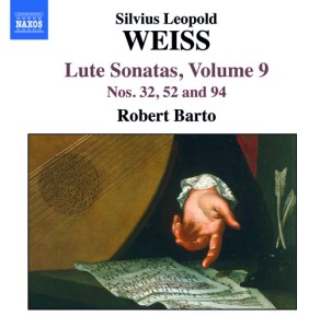 Sylvius Leopold Weiss Lute Sonatas, Vol. 9 - Nos. 32, 52, 94 - Robert Barto