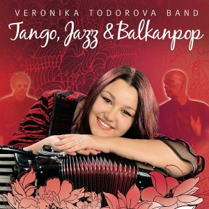 Veronika Todorova Band - Tango, Jazz & Balkanpop