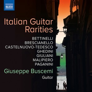 Italian Guitar Rarities: Bettinelli / Brescianello / Castelnuovo-Tedesco / Paganini - Giuseppe Buscemi