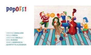 Fresu, Zavalloni, Arcelli, Bardoscia, Rubino, Quartetto Alborada - popOFF!