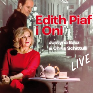 Justyna Bacz & Chris Schittulli - Edith Piaf i Oni