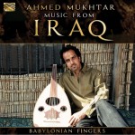 Ahmed Mukhtar - Music From Iraq - Babylonian Fingers