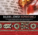 Balkan & Jewish Inspirations 2