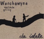 Werchowyna Męskie głosy: De idete