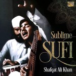 Shafqat Ali Khan Sublime Sufi