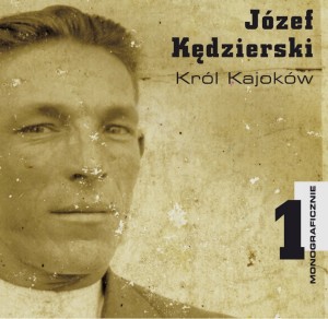 Józef Kędzierski - Król Kajoków