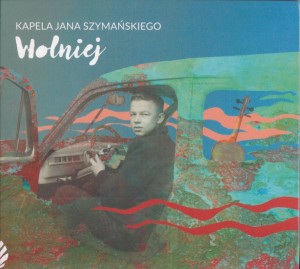 Kapela Jana Szymańskiego  Wolniej  [2 CD]
