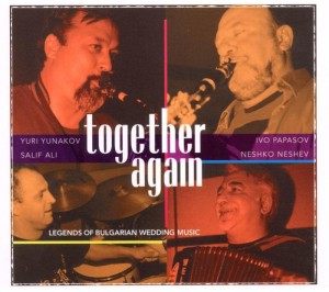 Ivo Papasov, Yuri Yunakov  - Together Again - Legends of Bulgarian Wedding Music