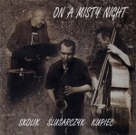 Marcin Ślusarczyk / Tomasz Kupiec / Arek Skolik   ON A MISTY NIGHT