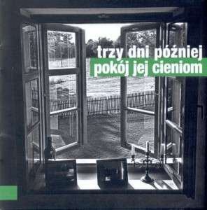 TRZY DNI PÓŹNIEJ   Pokój Jej Cieniom