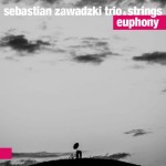 SEBASTIAN ZAWADZKI TRIO & STRINGS   Euphony
