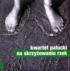 KWARTET PAŁUCKI   Na Skrzyżowaniu Rzek