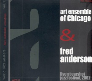 ART ENSEMBLE OF CHICAGO & FRED ANDERSON   Live at Earshot Jazz Festival 2002