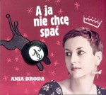 ANIA BRODA A ja nie chcę spać! - Ania Broda dzieciom