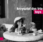 KRZYSZTOF DYS TRIO   Toys