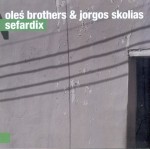OLEŚ BROTHERS & JORGOS SKOLIAS  Sefardix