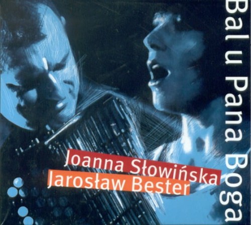 JOANNA SŁOWIŃSKA  JAROSŁAW BESTER  Bal u Pana Boga