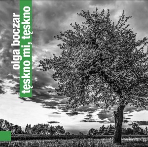 OLGA BOCZAR   Tęskno mi, tęskno
