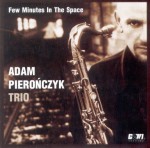 ADAM PIEROŃCZYK TRIO   Few Minutes In The Space