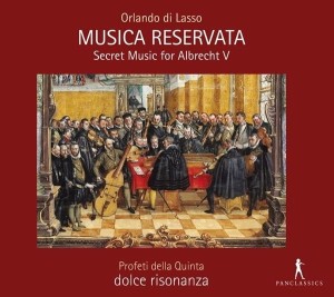 ORLANDO DI LASSO   Musica Reservata - Secret Music for Albrecht V