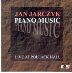 JAN JARCZYK (piano solo): Piano Music Live at Pollack Hall 