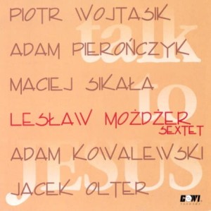 LESŁAW MOŻDŻER SEXTET Talk to JESUS