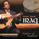 MUSIC FROM IRAQ - Rhythms of Baghdad -  Ahmed Mukhtar, Sattar Al-Saad