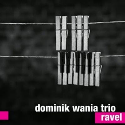 DOMINIK WANIA TRIO  Ravel