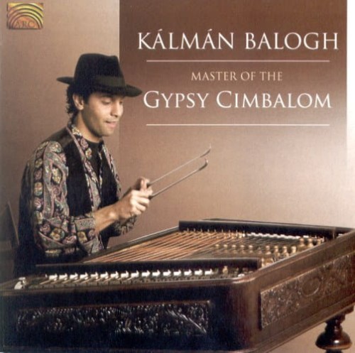KÁLMÁN BALOGH    Master of the Gypsy Cimbalom